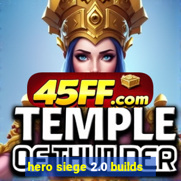 hero siege 2.0 builds